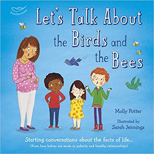 Let's Talk About the Birds and the Bees: Starting conversations about the facts of life (From how babies are made to puberty and healthy relationships) [Hardcover]