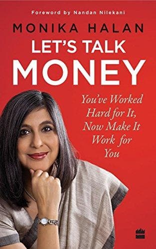 Let's Talk Money: You've Worked Hard for It, Now Make It Work for You by Monika Halan [Premium Books]