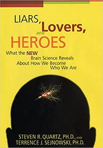 Liars, Lovers, and Heroes: What the New Brain Science Reveals About How We Become Who We Are [HARDCOVER] (RARE BOOKS)