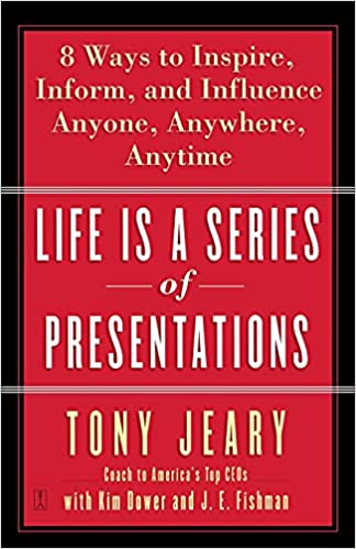 Life Is a Series of Presentations: Eight Ways to Inspire, Inform, and Influence Anyone, Anywhere, Anytime (RARE BOOKS)