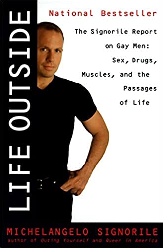 Life Outside: The Signorile Report on Gay Men: Sex, Drugs, Muscles, and the Passages of Life (RARE BOOKS)