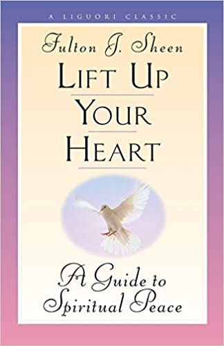 Lift Up Your Heart: A Guide to Spiritual Peace