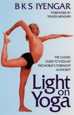 Light on yoga by B K S IYENGAR