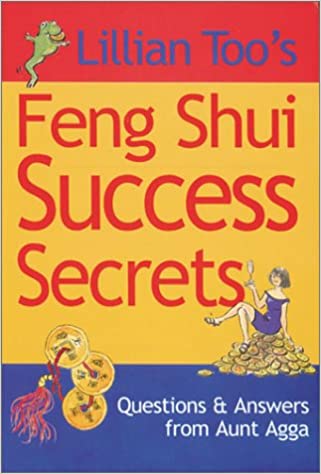 Lillian Too's Feng Shui Success Secrets: Questions and Answers From Aunt Agga