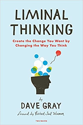 Liminal Thinking: Create the Change You Want by Changing the Way You Think (RARE BOOKS)