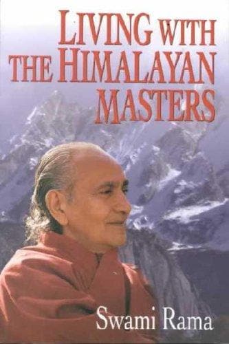 Living with the Himalayan Masters by Swami Rama