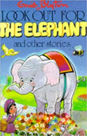 Look Out for the Elephant and Other Stories {HARDCOVER} by Enid Blyton
