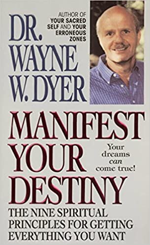 Manifest Your Destiny: The Nine Spiritual Principles for Getting Everything You Want