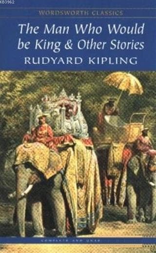 The Man Who Would Be King & Other Stories CLASSICS