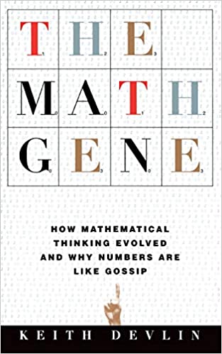 The Math Gene: How Mathematical Thinking Evolved And Why Numbers Are Like Gossip