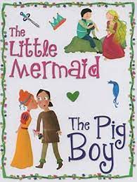 The Little Mermaid The Pig Boy