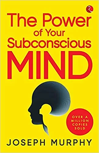 The power of your subconscious mind by Dr Joseph Murphy