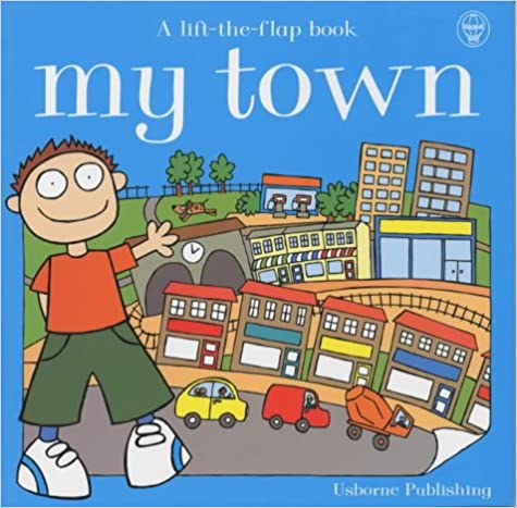 My Town (Usborne First Geography) [LIFT-THE-FLAP]