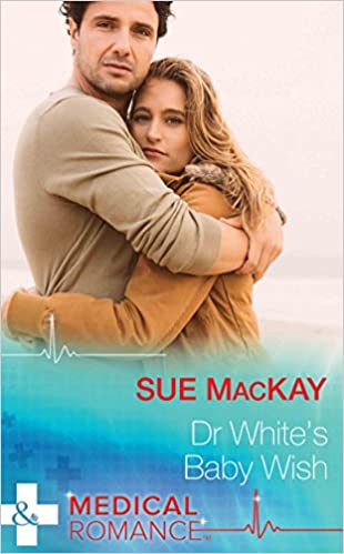 Dr White's Baby Wish (Harlequin Medical) [MILLS & BOON]