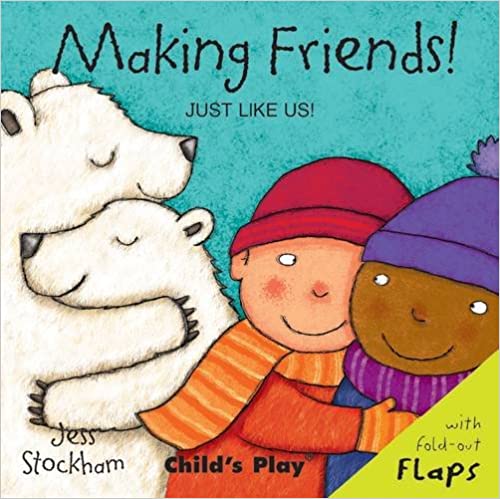 Making Friends! (Just Like Us!) LIFT THE FLAP Board book