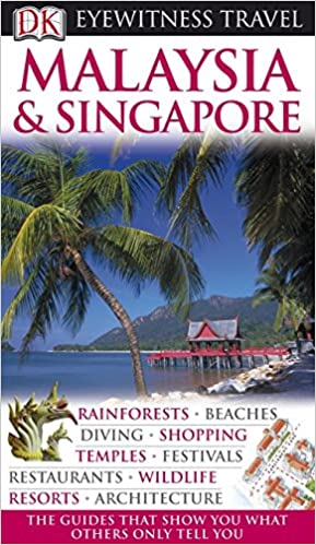 DK Eyewitness Travel Guide: Malaysia & Singapore