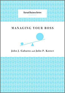 Managing Your Boss (Harvard Business Review Classics)