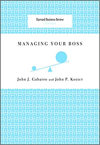 Managing Your Boss (Harvard Business Review Classics)