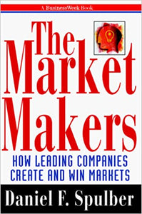 Market Makers: How Leading Companies are Creating and Winning Markets ("Business Week" Books) [Hardcover] (RARE BOOKS)