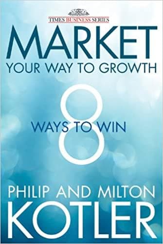 Market Your Way to Growth: 8 Ways to Win [Hardcover] (RARE BOOKS)