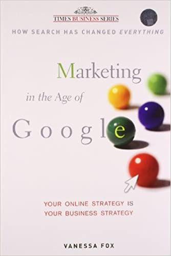 Marketing in the Age of Google: Your Online Strategy is Your Business Strategy (RARE BOOKS)