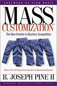 Mass Customization: The New Frontier in Business Competition (RARE BOOKS)