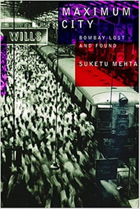 Maximum City: Bombay Lost and Found [HARDCOVER] (RARE BOOKS)