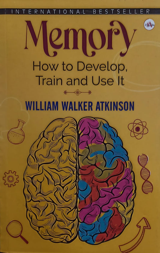 Memory: How To Develop, Train, And Use It