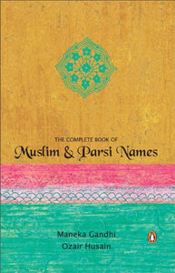 The Complete Book of Muslim & Parsi Names