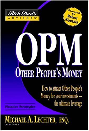 Rich dad's advisors -opm other people's money