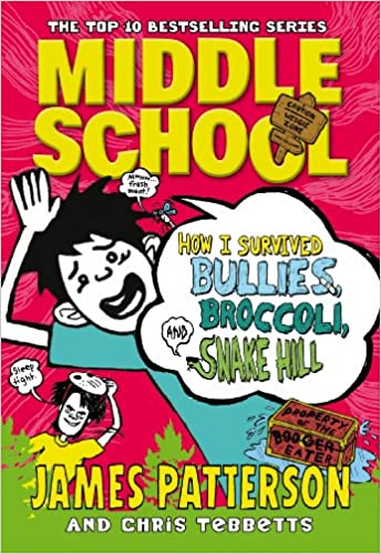 Middle School: How I Survived Bullies, Broccoli, and Snake Hill