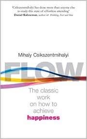 Flow by Mihaly Csikszentmihalyi