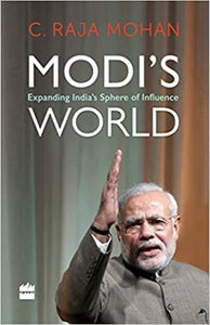 Modi's World: Expanding India's Sphere of Influence (Hardcover)