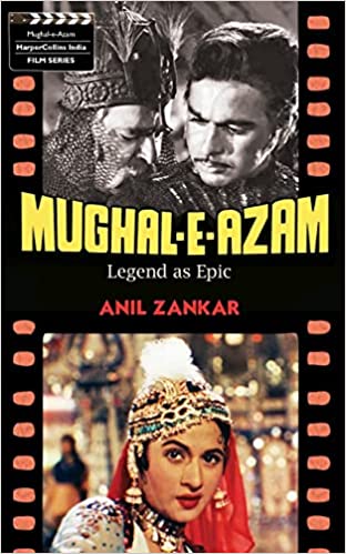 Mughal - E - Azam: Legend as Epic