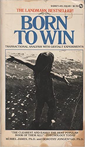 Born to Win: Transactional Analysis with Gestalt Experiments (RARE BOOKS)