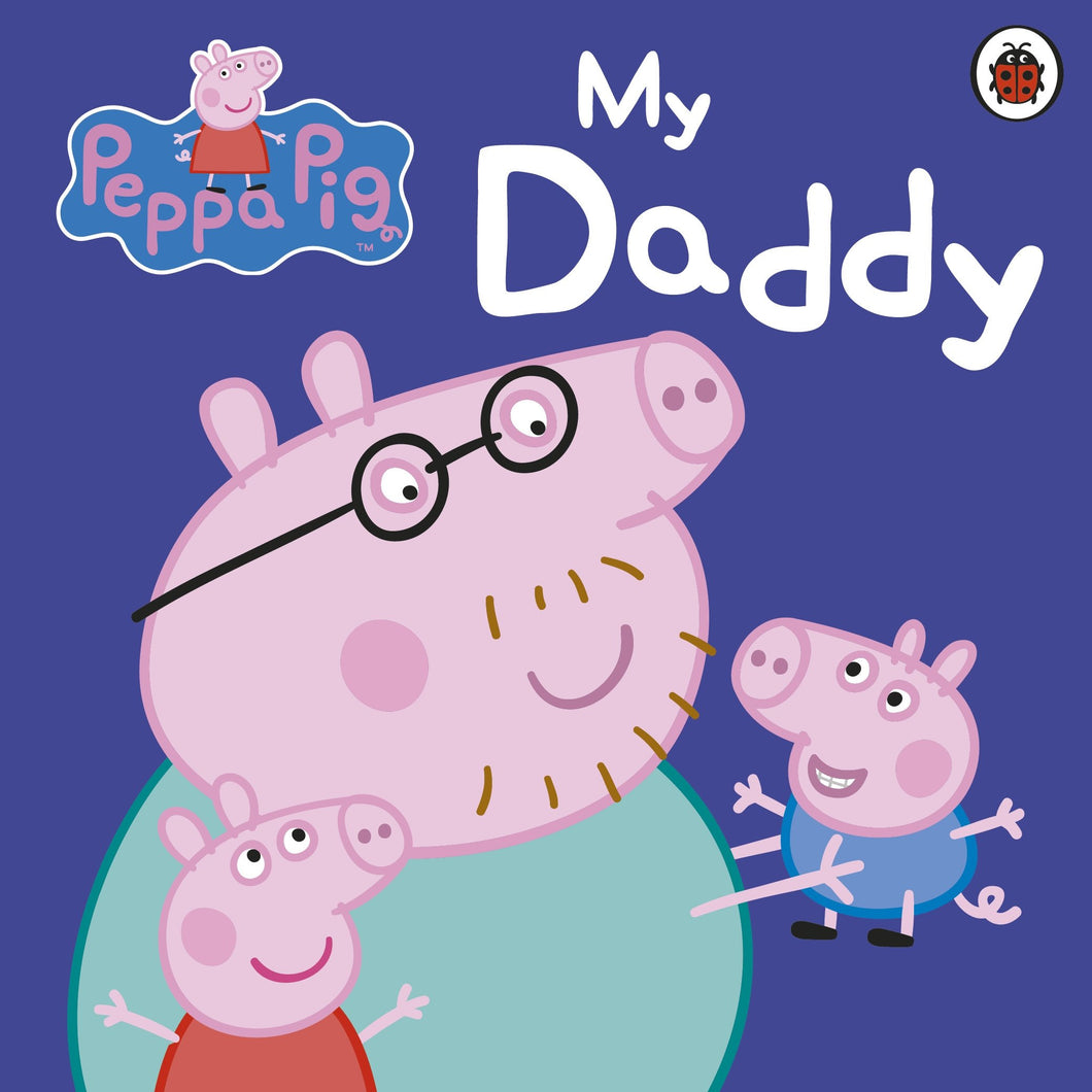 Peppa Pig: My Daddy [BOARD BOOK]