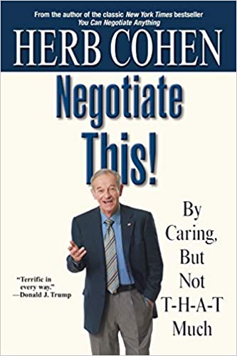 Negotiate This!: By Caring, But Not T-H-A-T Much (RARE BOOKS)