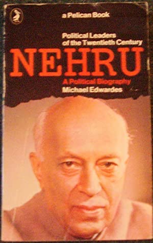 Nehru - A Political Biography [Political leaders of the Twentieth century]