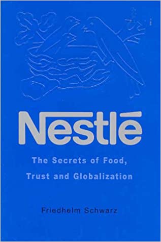 Nestle: The Secrets of Food, Trust and Globalization [Hardcover]
