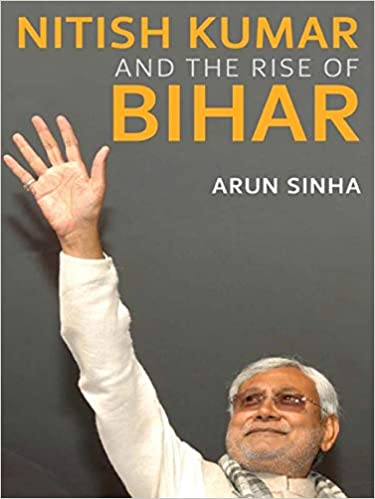 Nitish Kumar And The Rise Of Bihar [Hardcover] [RARE BOOKS]