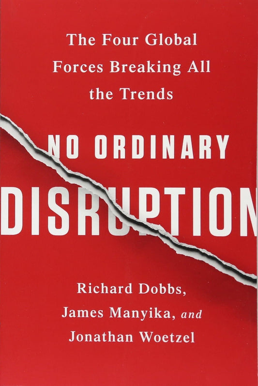 No Ordinary Disruption: Four Global Forces Breaking All The Trends [Hardcover] [rare books] by Richard Dobbs