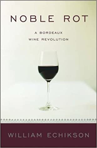 Noble Rot – A Bordeaux Wine Revolution [Hardcover] (RARE BOOKS)