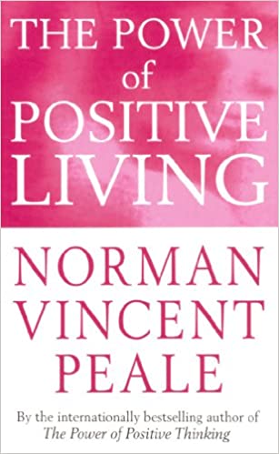 The Power Of Positive Living by Norman Vincent Peale