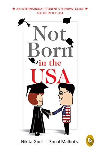 Not Born in the USA: An International Student's Survival Guide to Life in the USA