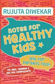 Notes for healthy kids by Rujuta Diwekar