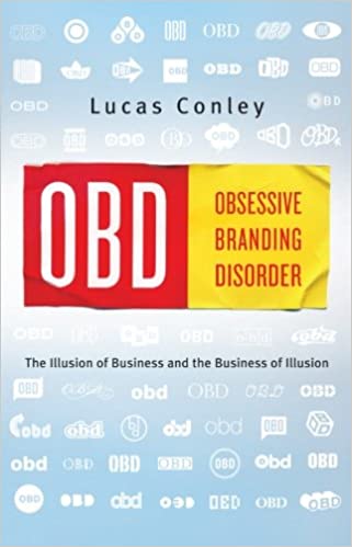 OBD: Obsessive Branding Disorder: The Illusion of Business and the Business of Illusion (RARE BOOKS)