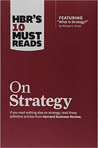 HBR's 10 must reads on strategy