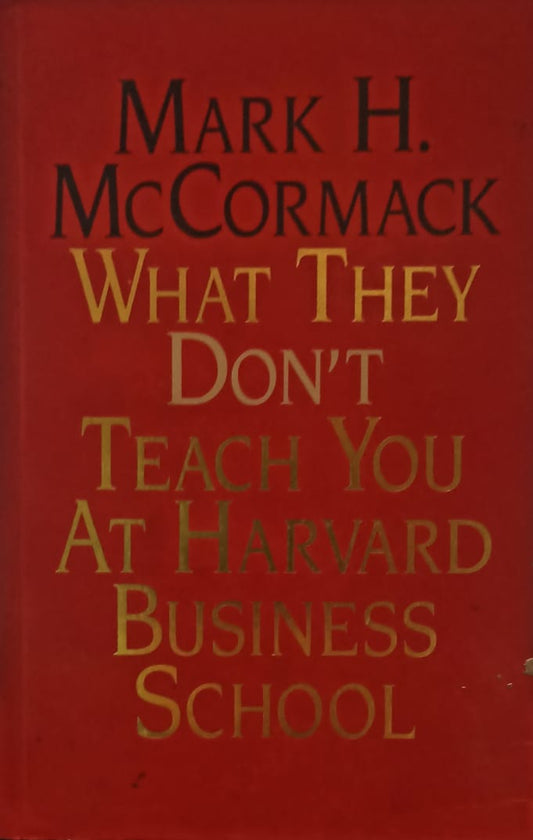 What they don't teach you at harvard business school by Mark H. McCormack