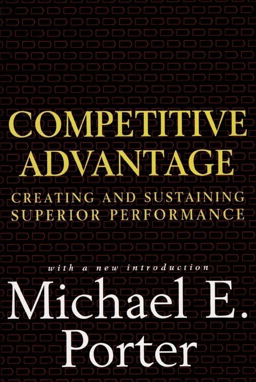 COMPETITIVE ADVANTAGE: Creating and Sustaining Superior Performance [Hardcover]