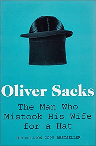 The Man Who Mistook His Wife for a Hat